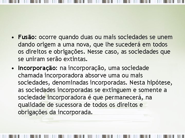  • Fusão: ocorre quando duas ou mais sociedades se unem dando origem a