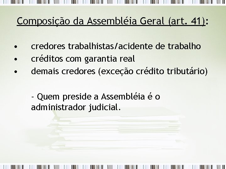 Composição da Assembléia Geral (art. 41): • • • credores trabalhistas/acidente de trabalho créditos