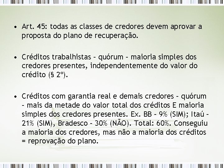  • Art. 45: todas as classes de credores devem aprovar a proposta do