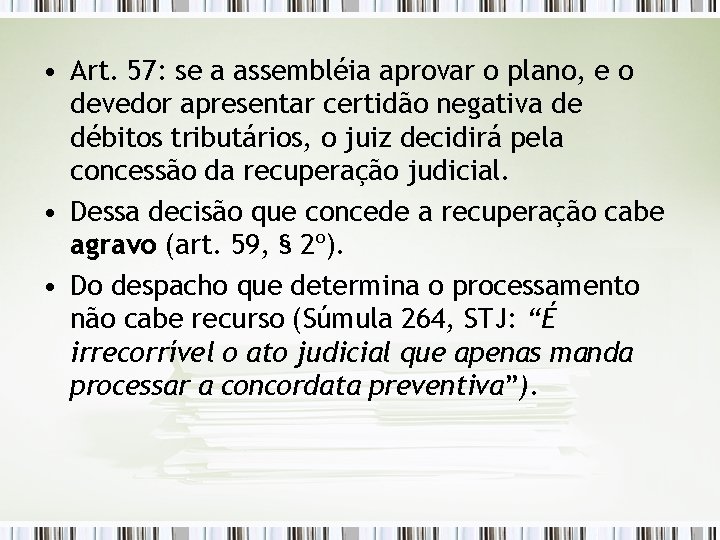  • Art. 57: se a assembléia aprovar o plano, e o devedor apresentar