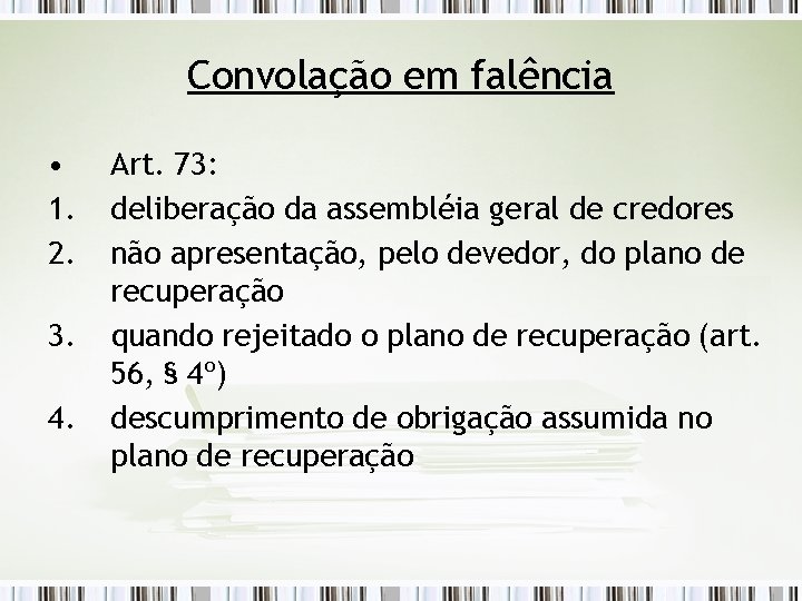 Convolação em falência • 1. 2. 3. 4. Art. 73: deliberação da assembléia geral