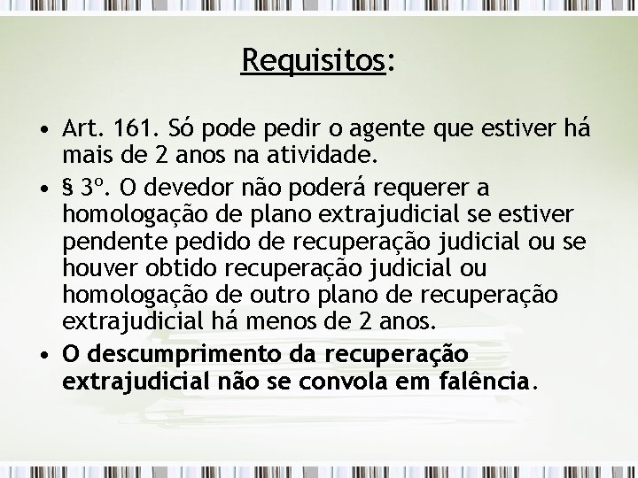 Requisitos: • Art. 161. Só pode pedir o agente que estiver há mais de