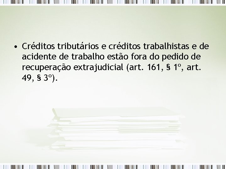  • Créditos tributários e créditos trabalhistas e de acidente de trabalho estão fora