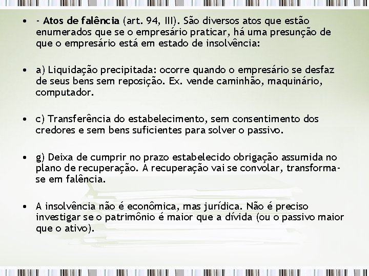  • - Atos de falência (art. 94, III). São diversos atos que estão