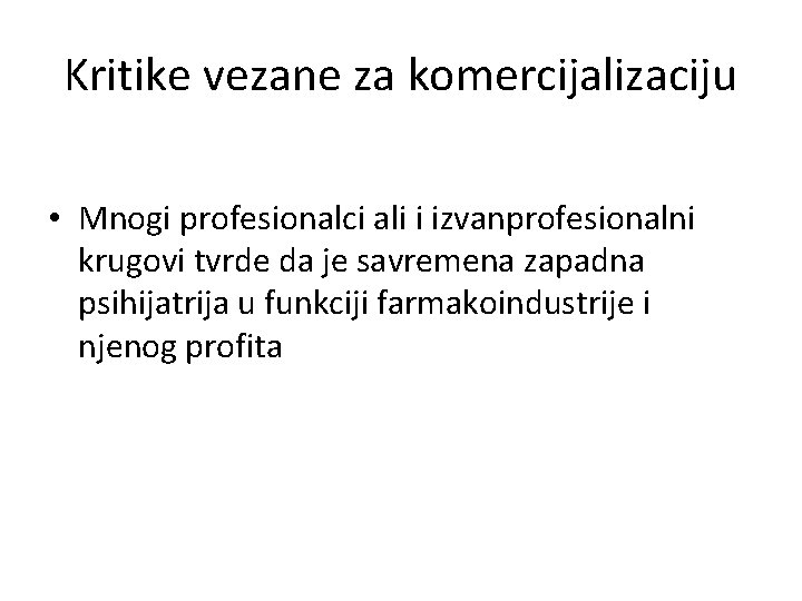 Kritike vezane za komercijalizaciju • Mnogi profesionalci ali i izvanprofesionalni krugovi tvrde da je