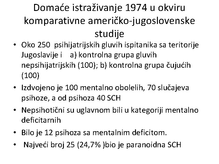 Domaće istraživanje 1974 u okviru komparativne američko-jugoslovenske studije • Oko 250 psihijatrijskih gluvih ispitanika