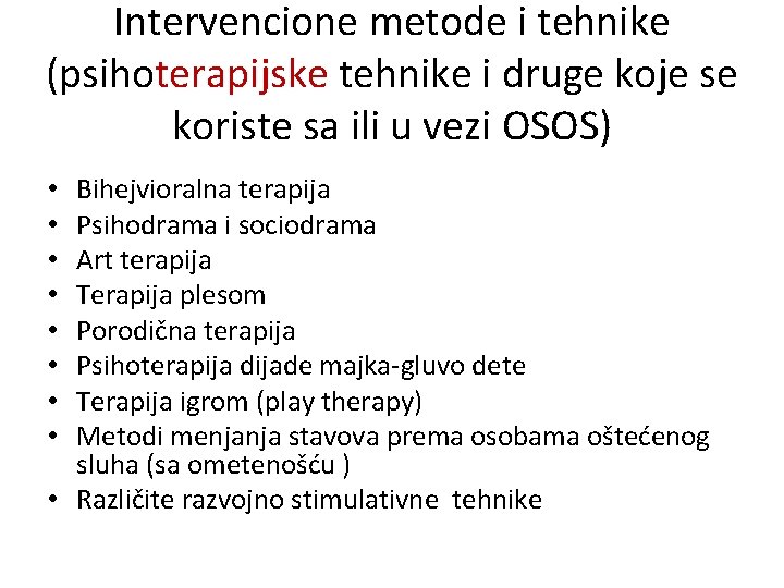 Intervencione metode i tehnike (psihoterapijske tehnike i druge koje se koriste sa ili u