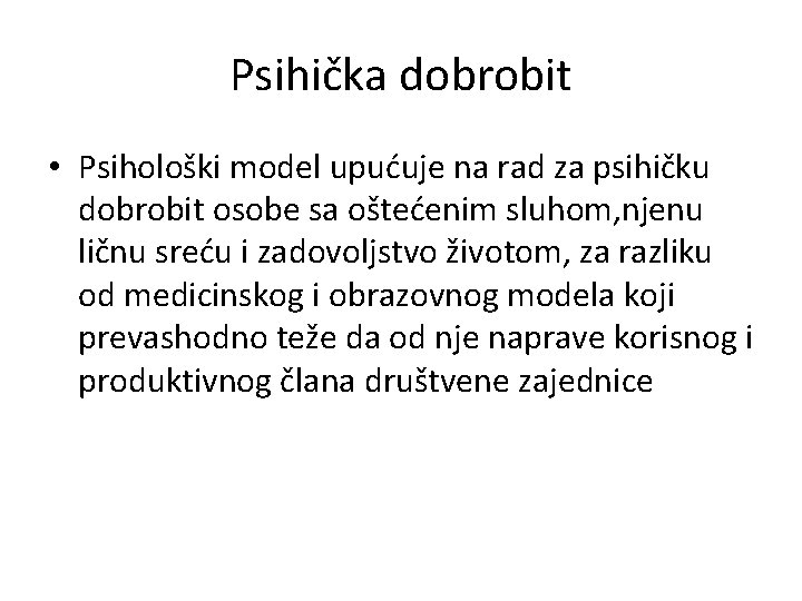 Psihička dobrobit • Psihološki model upućuje na rad za psihičku dobrobit osobe sa oštećenim