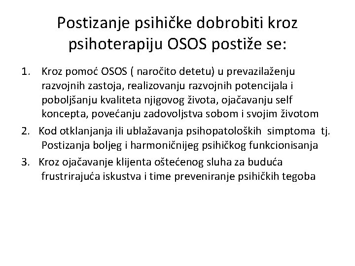 Postizanje psihičke dobrobiti kroz psihoterapiju OSOS postiže se: 1. Kroz pomoć OSOS ( naročito