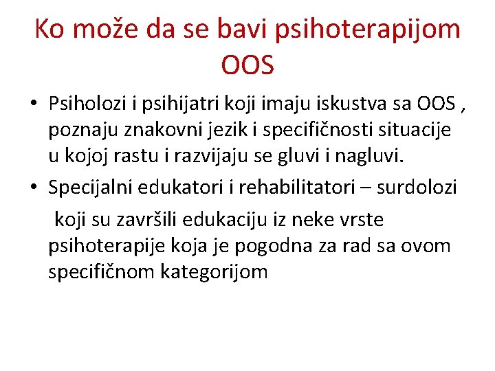 Ko može da se bavi psihoterapijom OOS • Psiholozi i psihijatri koji imaju iskustva