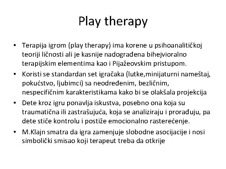 Play therapy • Terapija igrom (play therapy) ima korene u psihoanalitičkoj teoriji ličnosti ali