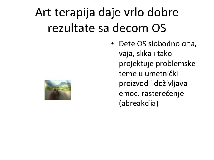 Art terapija daje vrlo dobre rezultate sa decom OS • Dete OS slobodno crta,