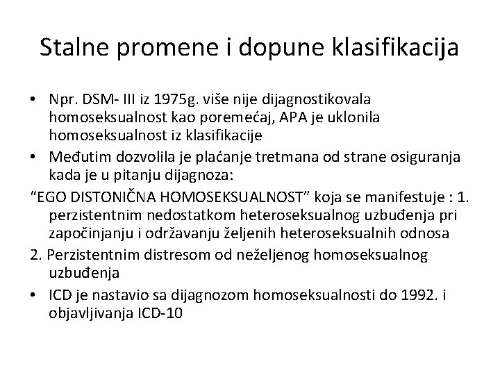 Stalne promene i dopune klasifikacija • Npr. DSM- III iz 1975 g. više nije Stalne promene i dopune klasifikacija • Npr. DSM- III iz 1975 g. više nije