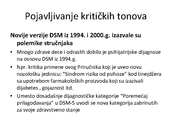 Pojavljivanje kritičkih tonova Novije verzije DSM iz 1994. i 2000. g. izazvale su polemike