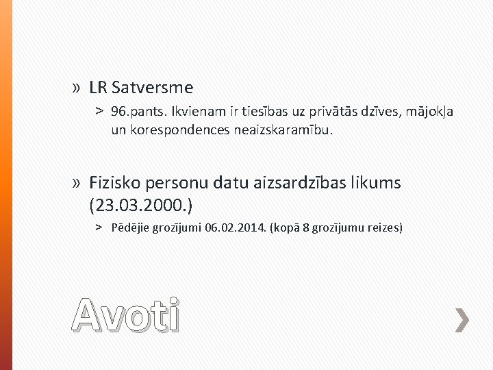 » LR Satversme ˃ 96. pants. Ikvienam ir tiesības uz privātās dzīves, mājokļa un