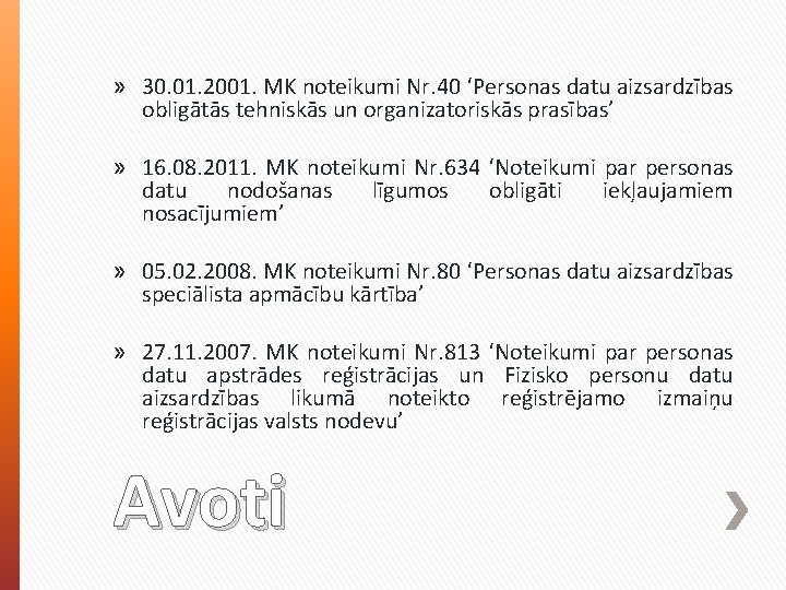 » 30. 01. 2001. MK noteikumi Nr. 40 ‘Personas datu aizsardzības obligātās tehniskās un