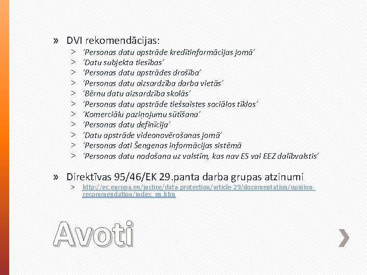 » DVI rekomendācijas: ˃ ˃ ˃ ‘Personas datu apstrāde kredītinformācijas jomā’ ‘Datu subjekta tiesības’