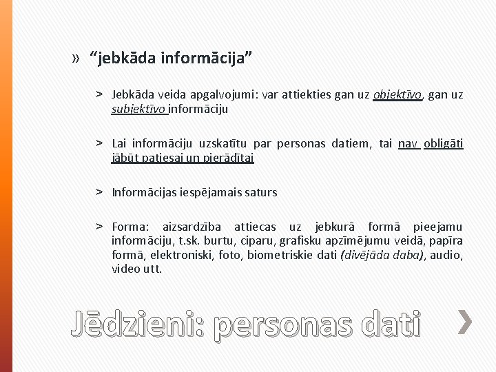 » “jebkāda informācija” ˃ Jebkāda veida apgalvojumi: var attiekties gan uz objektīvo, gan uz