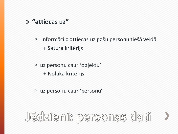 » “attiecas uz” ˃ informācija attiecas uz pašu personu tiešā veidā + Satura kritērijs