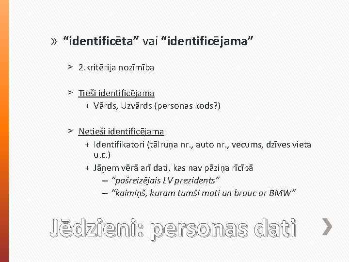 » “identificēta” vai “identificējama” ˃ 2. kritērija nozīmība ˃ Tieši identificējama + Vārds, Uzvārds