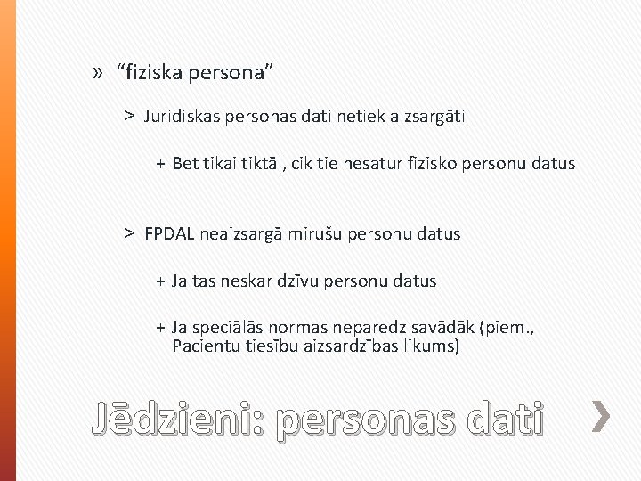 » “fiziska persona” ˃ Juridiskas personas dati netiek aizsargāti + Bet tikai tiktāl, cik