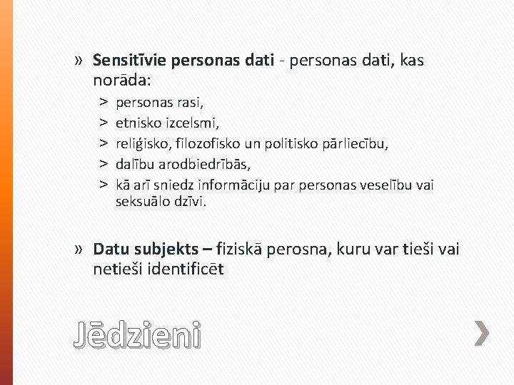 » Sensitīvie personas dati - personas dati, kas norāda: ˃ ˃ ˃ personas rasi,