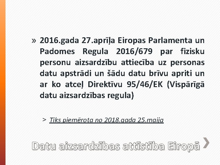 » 2016. gada 27. aprīļa Eiropas Parlamenta un Padomes Regula 2016/679 par fizisku personu