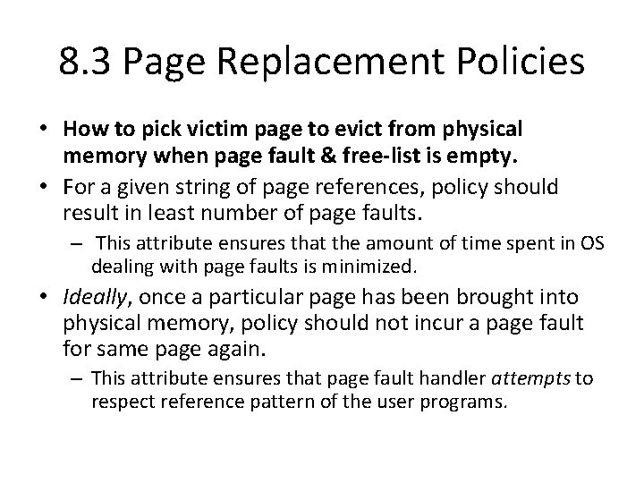 8. 3 Page Replacement Policies • How to pick victim page to evict from