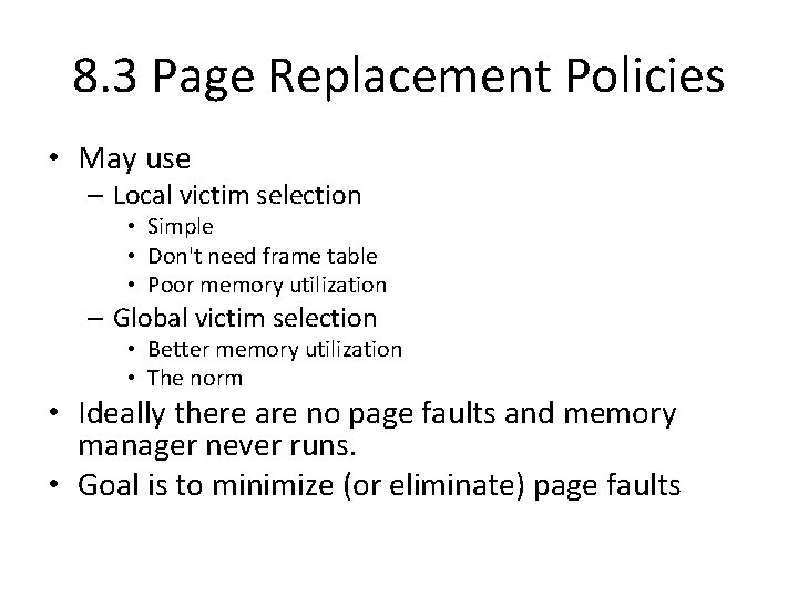 8. 3 Page Replacement Policies • May use – Local victim selection • Simple