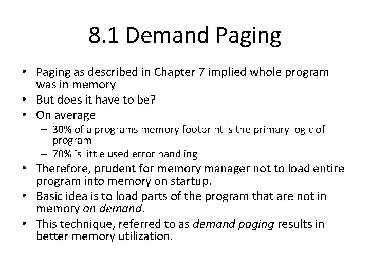 8. 1 Demand Paging • Paging as described in Chapter 7 implied whole program