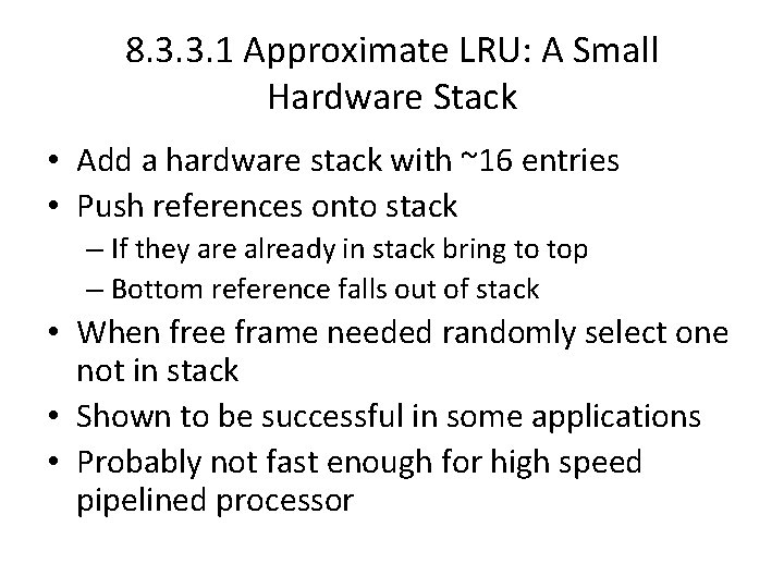 8. 3. 3. 1 Approximate LRU: A Small Hardware Stack • Add a hardware