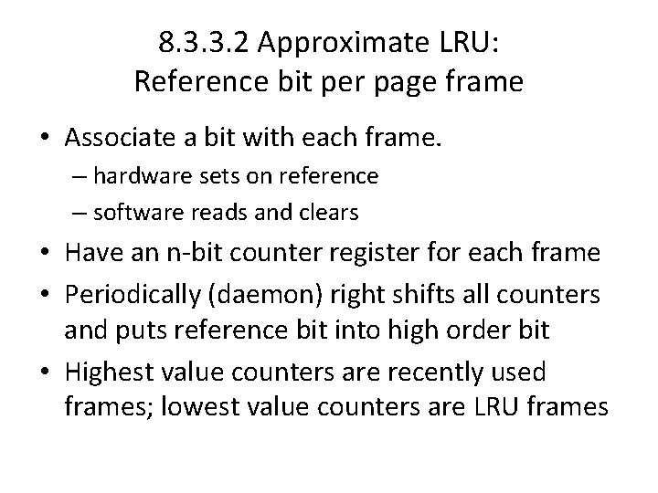 8. 3. 3. 2 Approximate LRU: Reference bit per page frame • Associate a