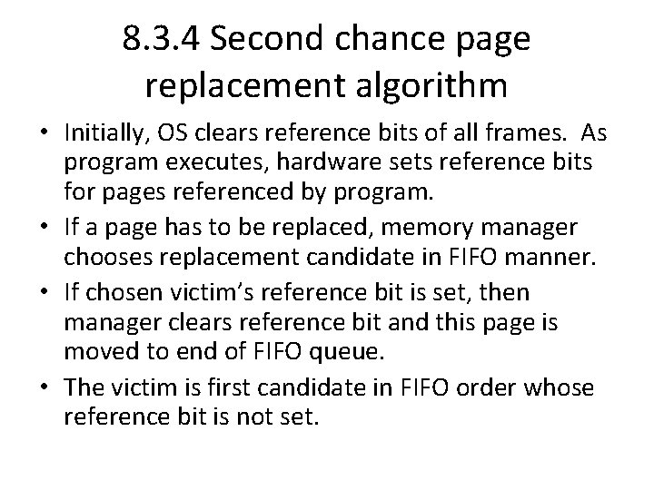 8. 3. 4 Second chance page replacement algorithm • Initially, OS clears reference bits