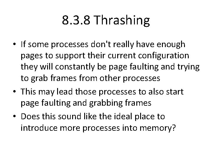 8. 3. 8 Thrashing • If some processes don't really have enough pages to