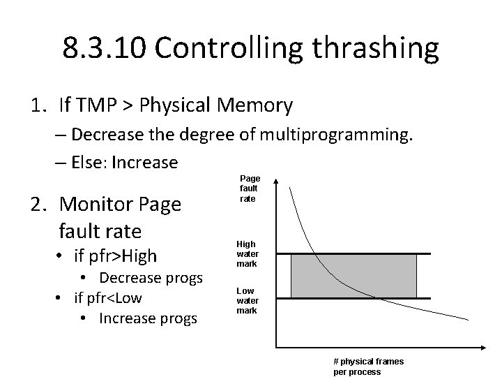 8. 3. 10 Controlling thrashing 1. If TMP > Physical Memory – Decrease the