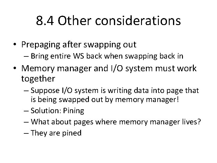 8. 4 Other considerations • Prepaging after swapping out – Bring entire WS back