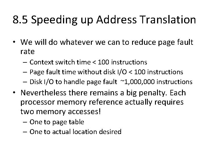 8. 5 Speeding up Address Translation • We will do whatever we can to