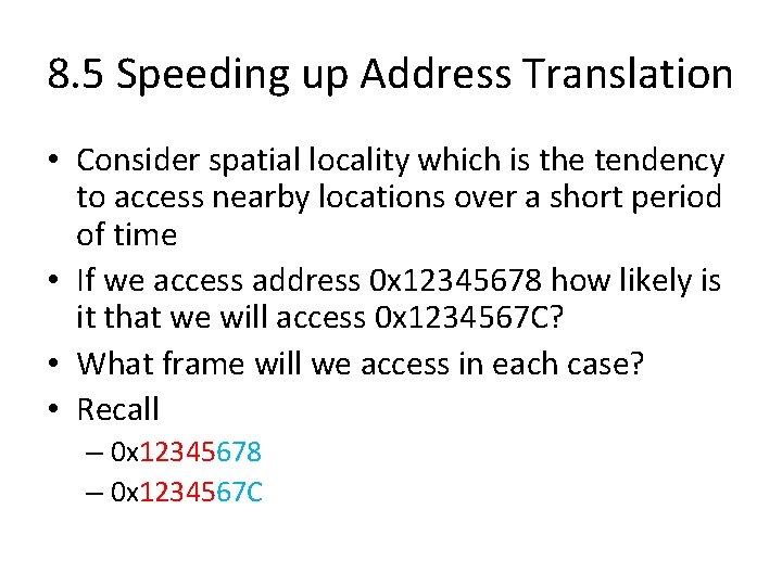 8. 5 Speeding up Address Translation • Consider spatial locality which is the tendency