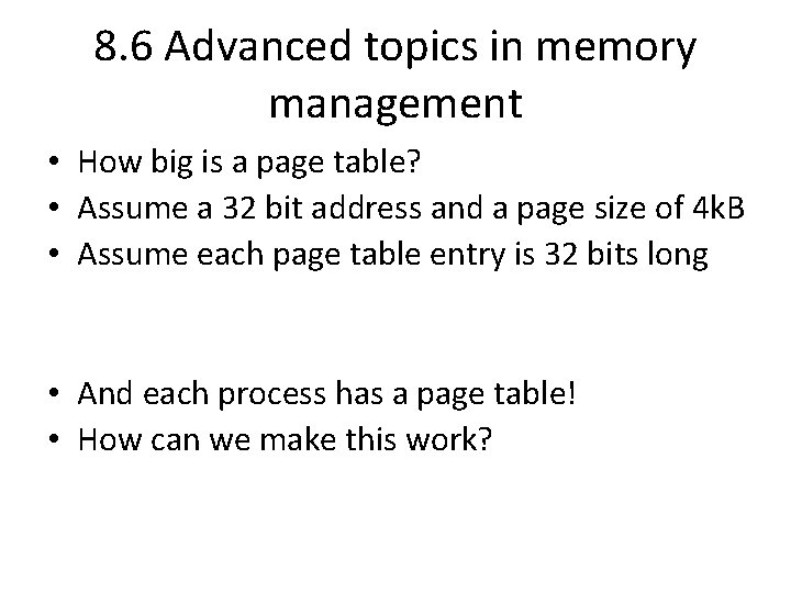 8. 6 Advanced topics in memory management • How big is a page table?