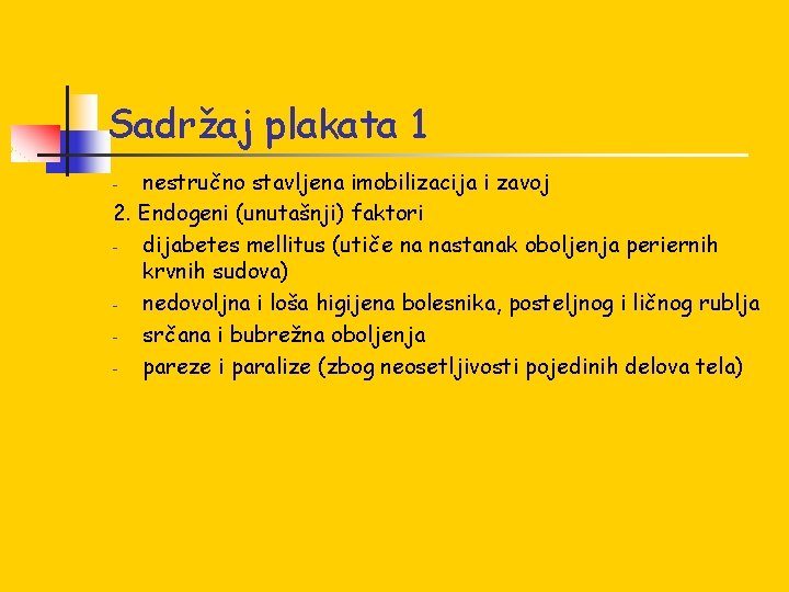 Sadržaj plakata 1 nestručno stavljena imobilizacija i zavoj 2. Endogeni (unutašnji) faktori dijabetes mellitus