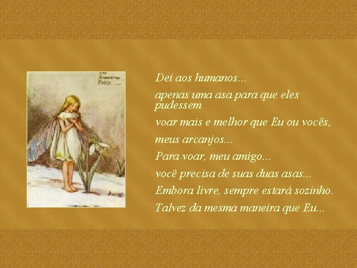 Dei aos humanos. . . apenas uma asa para que eles pudessem voar mais