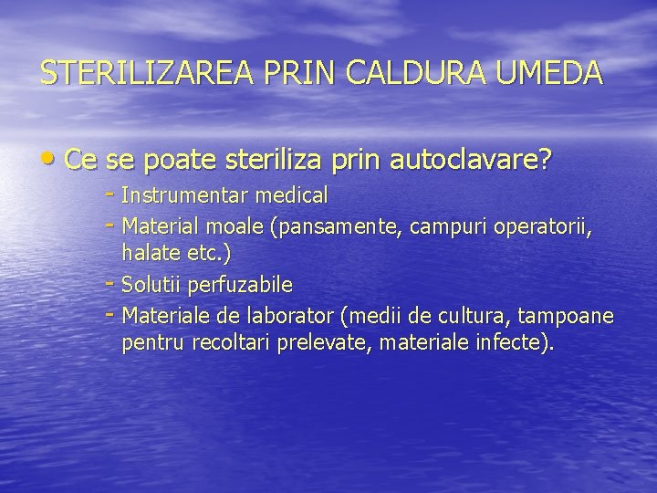 STERILIZAREA PRIN CALDURA UMEDA • Ce se poate steriliza prin autoclavare? - Instrumentar medical