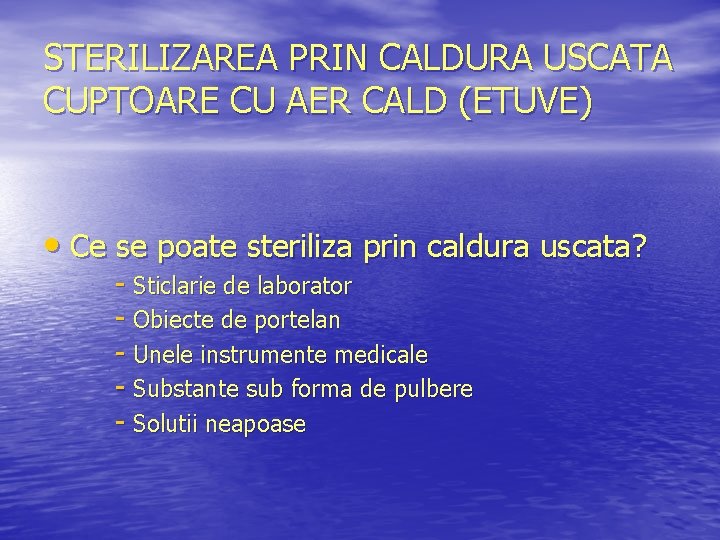 STERILIZAREA PRIN CALDURA USCATA CUPTOARE CU AER CALD (ETUVE) • Ce se poate steriliza
