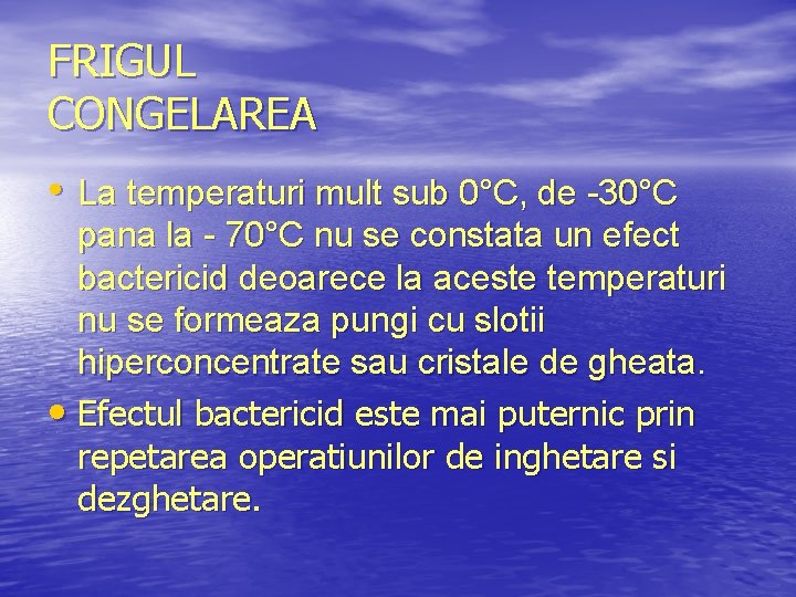 FRIGUL CONGELAREA • La temperaturi mult sub 0°C, de -30°C pana la - 70°C