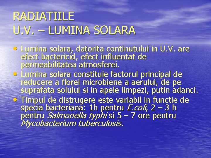 RADIATIILE U. V. – LUMINA SOLARA • Lumina solara, datorita continutului in U. V.