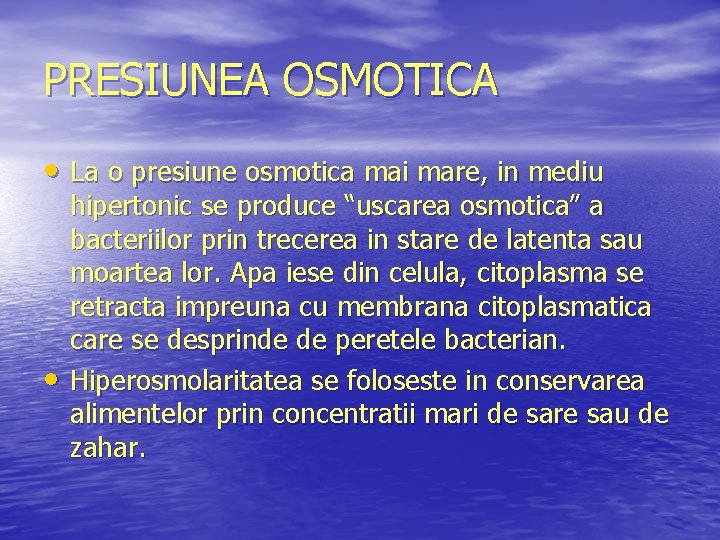 PRESIUNEA OSMOTICA • La o presiune osmotica mai mare, in mediu • hipertonic se