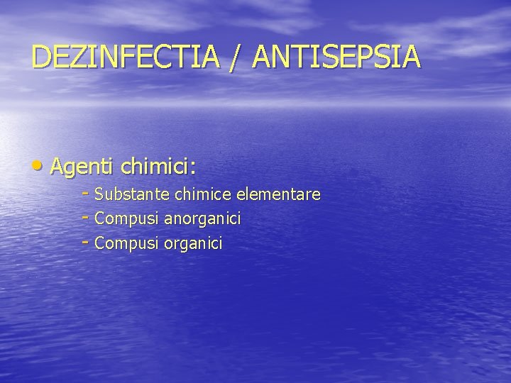 DEZINFECTIA / ANTISEPSIA • Agenti chimici: - Substante chimice elementare - Compusi anorganici -