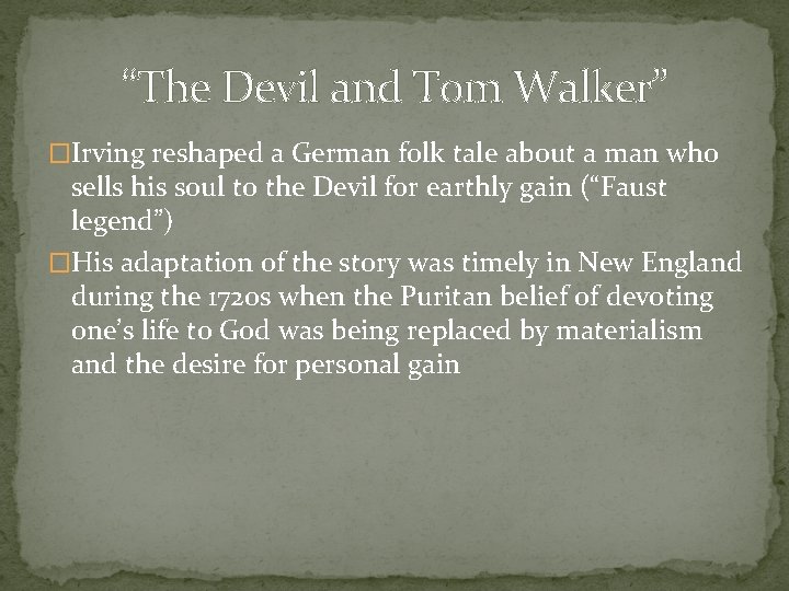 “The Devil and Tom Walker” �Irving reshaped a German folk tale about a man “The Devil and Tom Walker” �Irving reshaped a German folk tale about a man