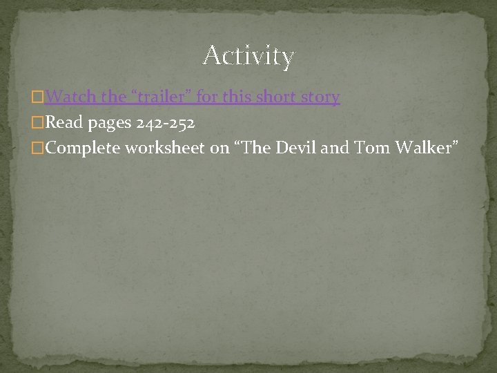 Activity �Watch the “trailer” for this short story �Read pages 242 -252 �Complete worksheet Activity �Watch the “trailer” for this short story �Read pages 242 -252 �Complete worksheet