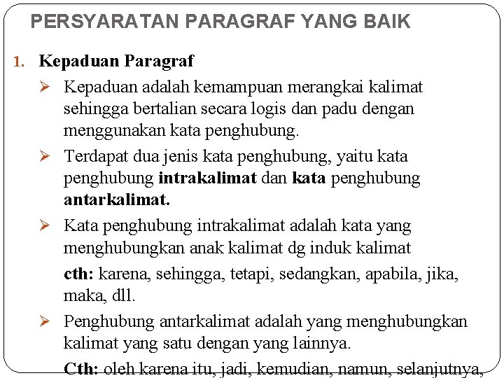 PERSYARATAN PARAGRAF YANG BAIK 1. Kepaduan Paragraf Ø Kepaduan adalah kemampuan merangkai kalimat sehingga PERSYARATAN PARAGRAF YANG BAIK 1. Kepaduan Paragraf Ø Kepaduan adalah kemampuan merangkai kalimat sehingga